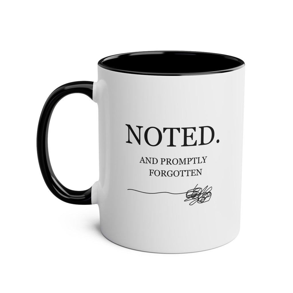 Noted, Then Forgotten – Funny Accent Mug – 11oz