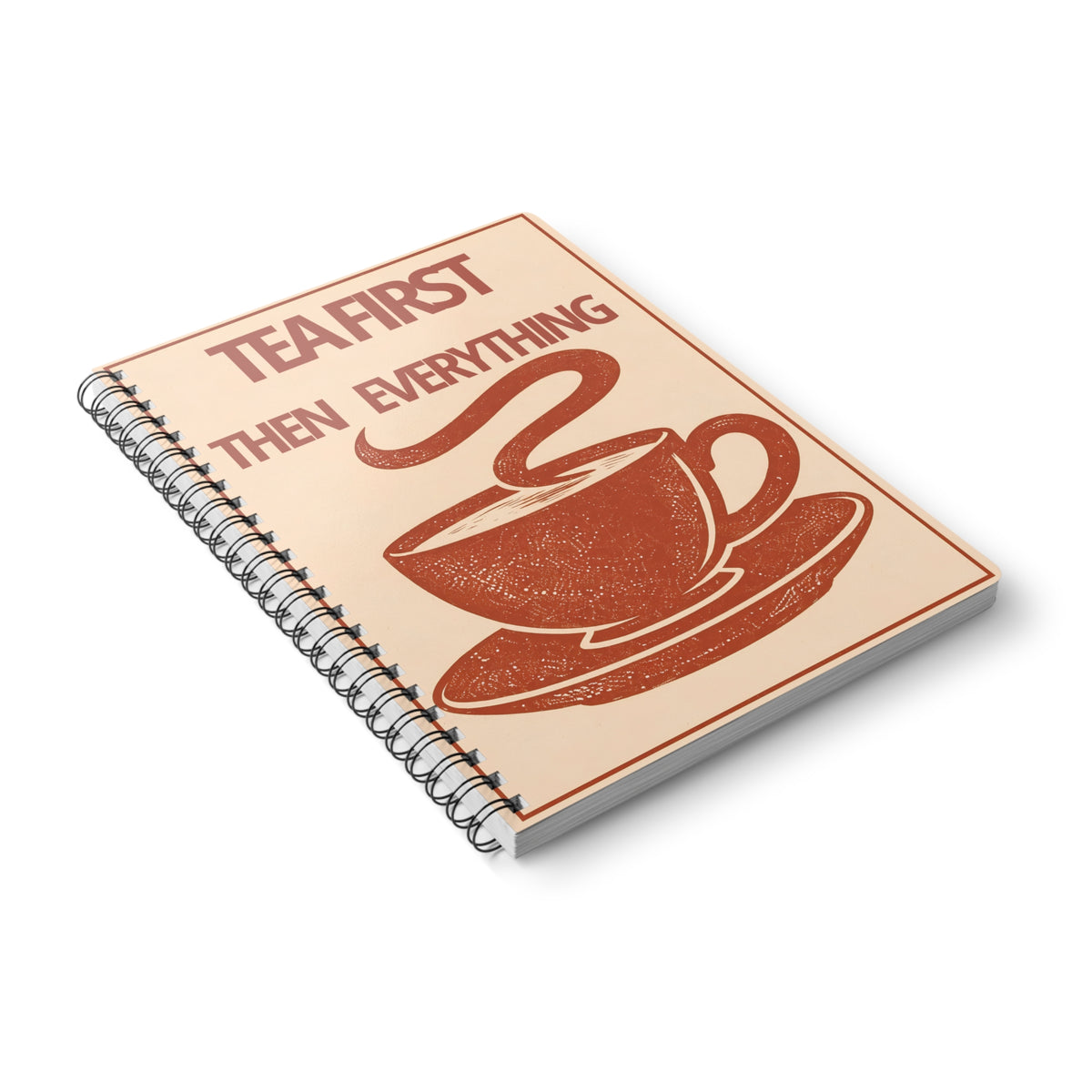 Tea, Then Everything A5 Lined Notebook