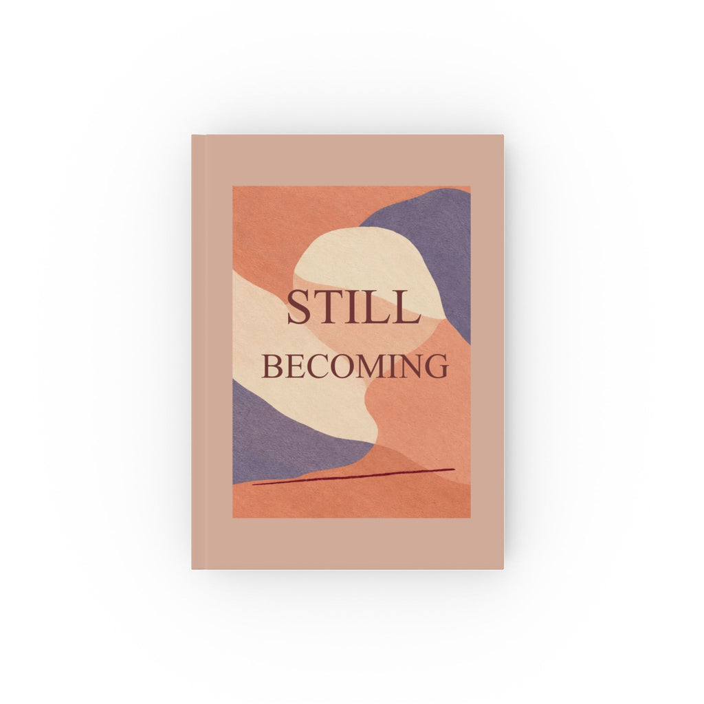 Still Becoming Hardback Journal