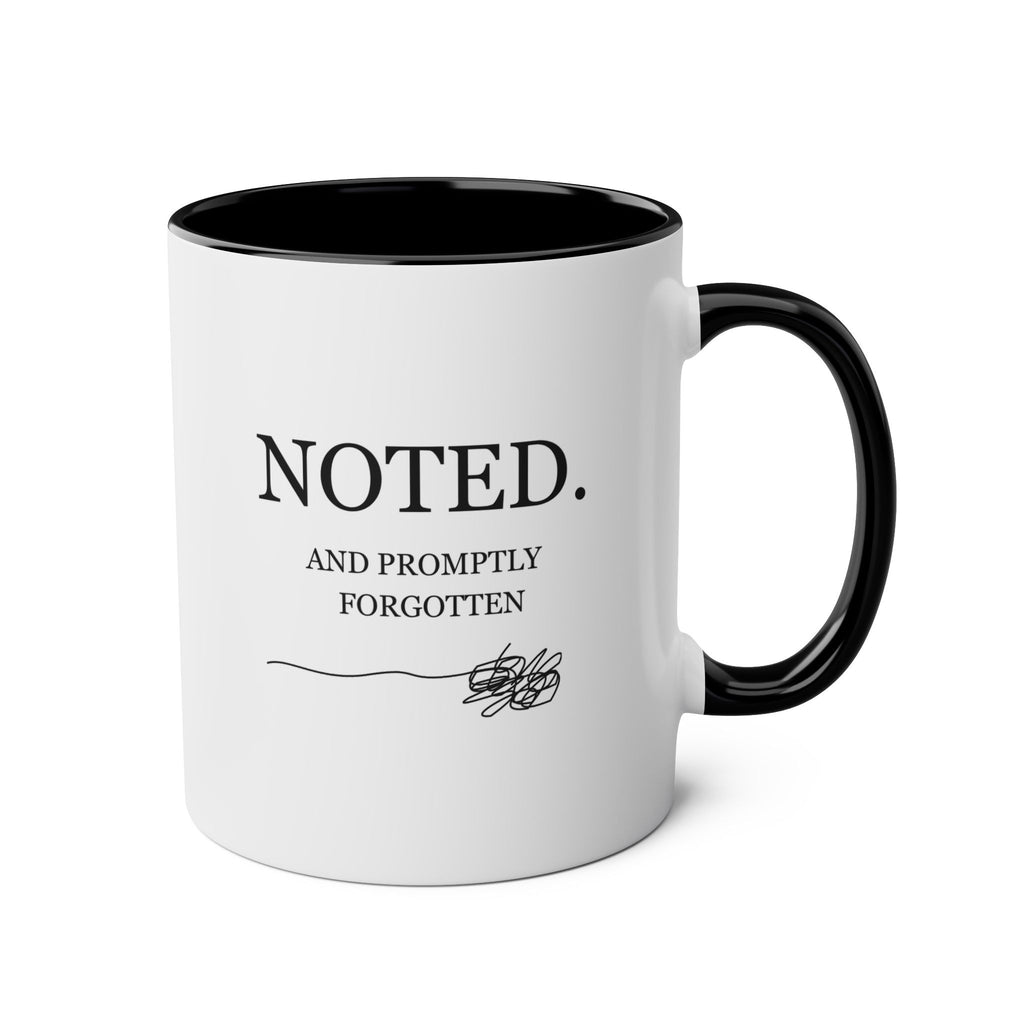Noted, Then Forgotten – Funny Accent Mug – 11oz