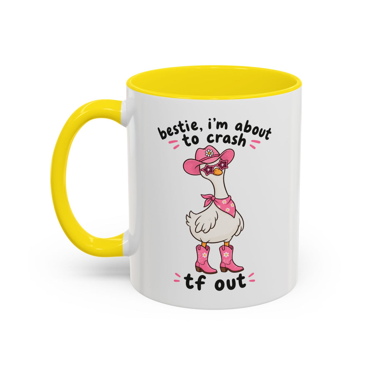 Bestie, I’m About to Crash TF Out goose accent mug – yellow